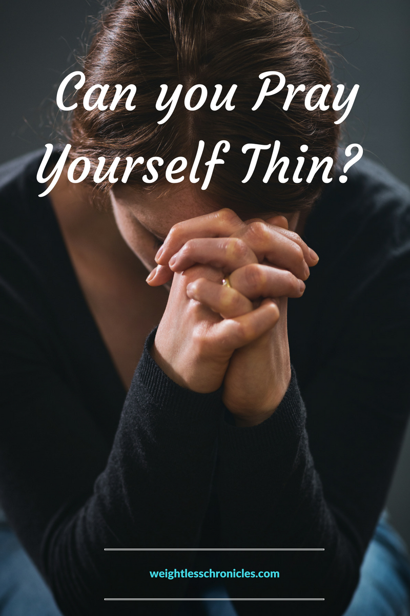 can you pray yourself thin photo